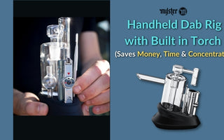 A Handheld Dab Rig with Built in Torch that Saves: Time | Money | Dabs